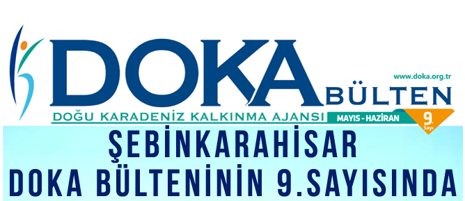 DOKA BÜLTENİNİN 9.SAYISINDA ŞEBİNKARAHİSARA GENİŞ YER VERİLDİ
