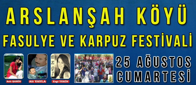 ŞEBİNKARASHİSAR ARSLANŞAH KÖYÜ KARPUZ VE FASÜLYE FESTİVALİ