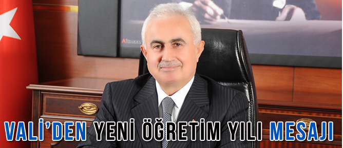 VALİ DURSUN ALİ ŞAHİN’DEN YENİ ÖĞRETİM YILI MESAJI