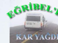 EĞRİBELE KAR YAĞDI