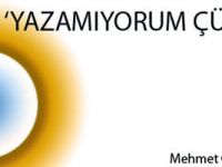 YAZAMIYORUM ÇÜNKÜ