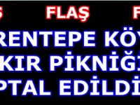 ERENTEPE KÖYÜ KIR PİKNİĞİ İPTAL EDİLDİ